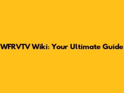 WFRVTV Wiki: Your Ultimate Guide