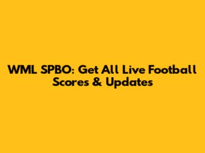 WML SPBO: Get All Live Football Scores & Updates
