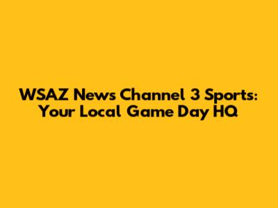 WSAZ News Channel 3 Sports: Your Local Game Day HQ