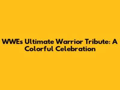 WWE's Ultimate Warrior Tribute: A Colorful Celebration
