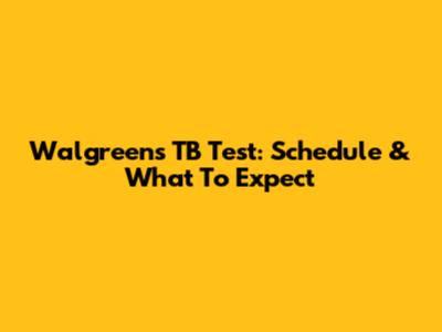 Walgreens TB Test: Schedule & What To Expect