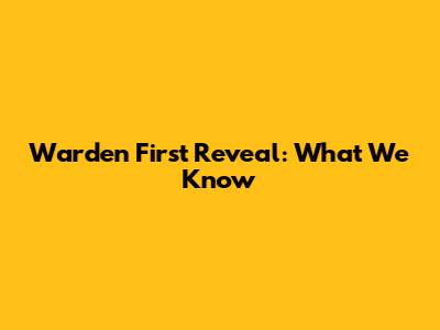 Warden First Reveal: What We Know