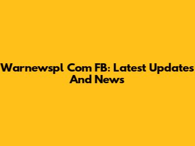 Warnewspl Com FB: Latest Updates And News