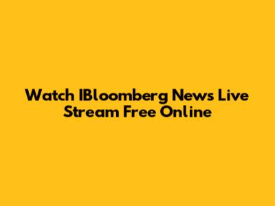 Watch IBloomberg News Live Stream Free Online