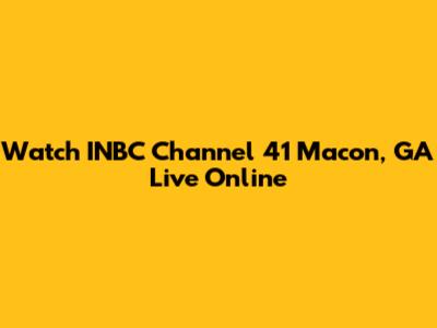 Watch INBC Channel 41 Macon, GA Live Online