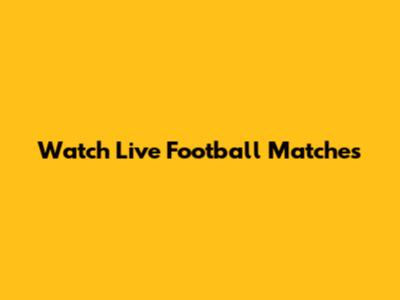 Watch Live Football Matches