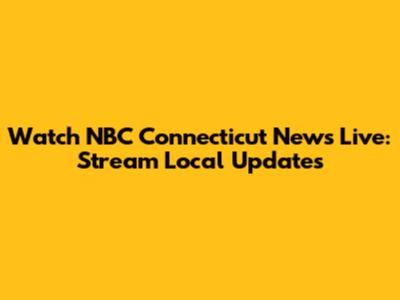 Watch NBC Connecticut News Live: Stream Local Updates