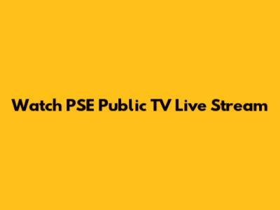 Watch PSE Public TV Live Stream