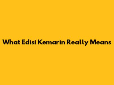 What "Edisi Kemarin" Really Means