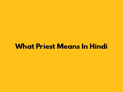What Priest Means In Hindi