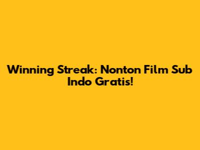 Winning Streak: Nonton Film Sub Indo Gratis!