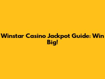 Winstar Casino Jackpot Guide: Win Big!