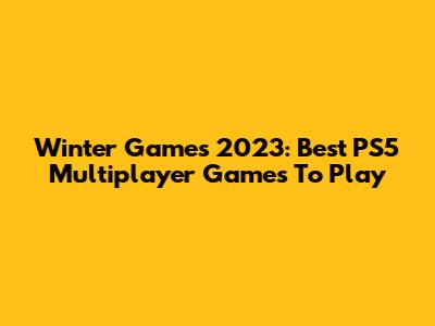 Winter Games 2023: Best PS5 Multiplayer Games To Play