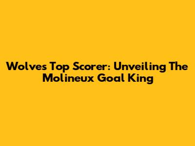 Wolves' Top Scorer: Unveiling The Molineux Goal King
