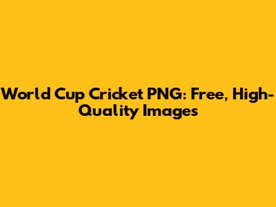 World Cup Cricket PNG: Free, High-Quality Images