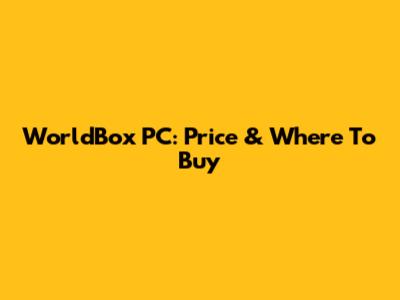 WorldBox PC: Price & Where To Buy