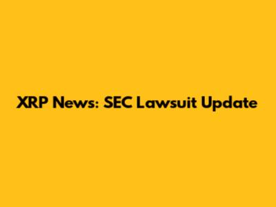 XRP News: SEC Lawsuit Update