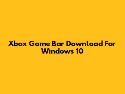 Xbox Game Bar Download For Windows 10