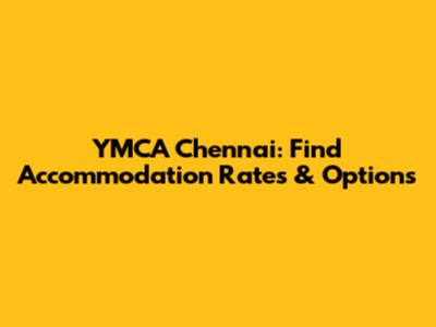 YMCA Chennai: Find Accommodation Rates & Options
