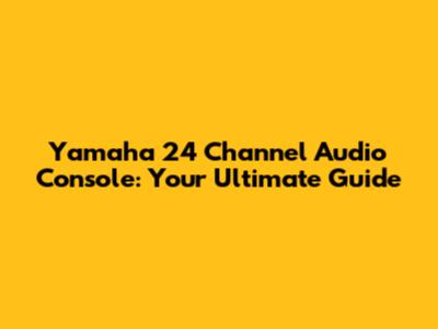 Yamaha 24 Channel Audio Console: Your Ultimate Guide