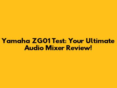Yamaha ZG01 Test: Your Ultimate Audio Mixer Review!