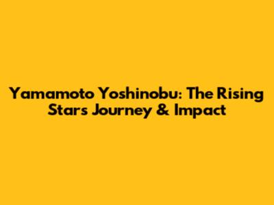 Yamamoto Yoshinobu: The Rising Star's Journey & Impact