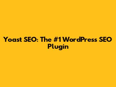 Yoast SEO: The #1 WordPress SEO Plugin