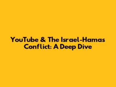 YouTube & The Israel-Hamas Conflict: A Deep Dive