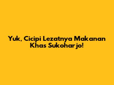 Yuk, Cicipi Lezatnya Makanan Khas Sukoharjo!