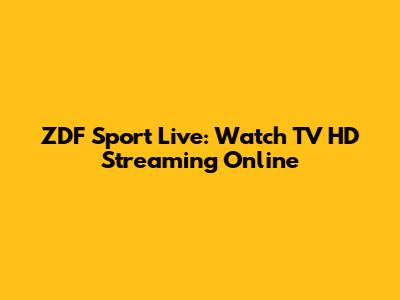 ZDF Sport Live: Watch TV HD Streaming Online