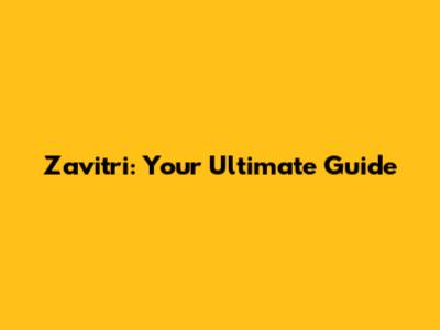 Zavitri: Your Ultimate Guide
