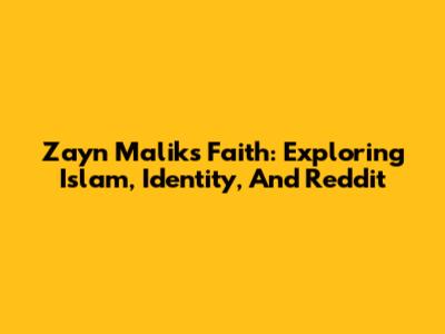 Zayn Malik's Faith: Exploring Islam, Identity, And Reddit