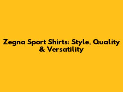 Zegna Sport Shirts: Style, Quality & Versatility