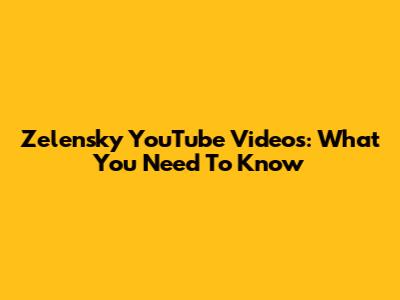 Zelensky YouTube Videos: What You Need To Know