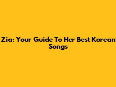 Zia: Your Guide To Her Best Korean Songs