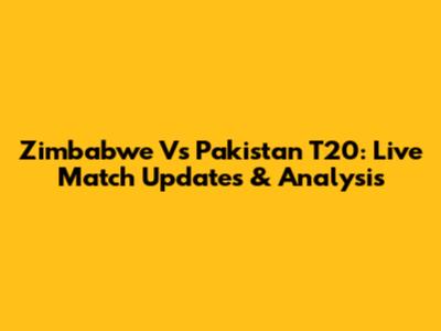 Zimbabwe Vs Pakistan T20: Live Match Updates & Analysis