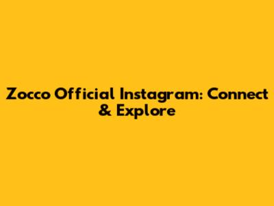 Zocco Official Instagram: Connect & Explore