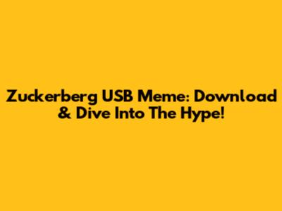 Zuckerberg USB Meme: Download & Dive Into The Hype!